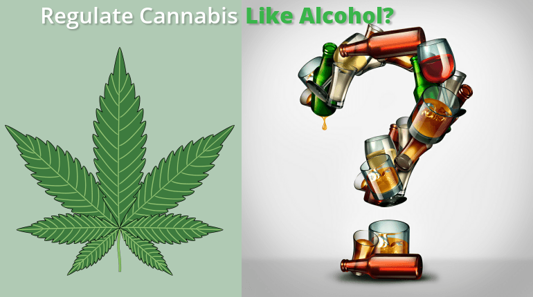 Stop the Insane Push to Regulate Cannabis like Alcohol!